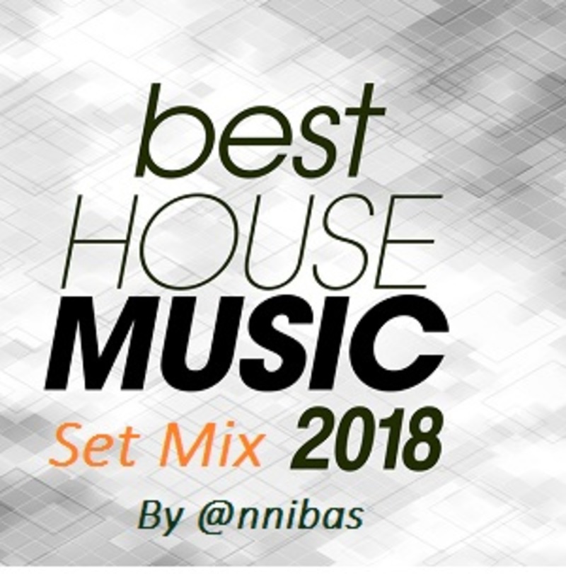 Best House Music Set Mix 2018 By nnibas nnibas ( Set Mix ) Listen
