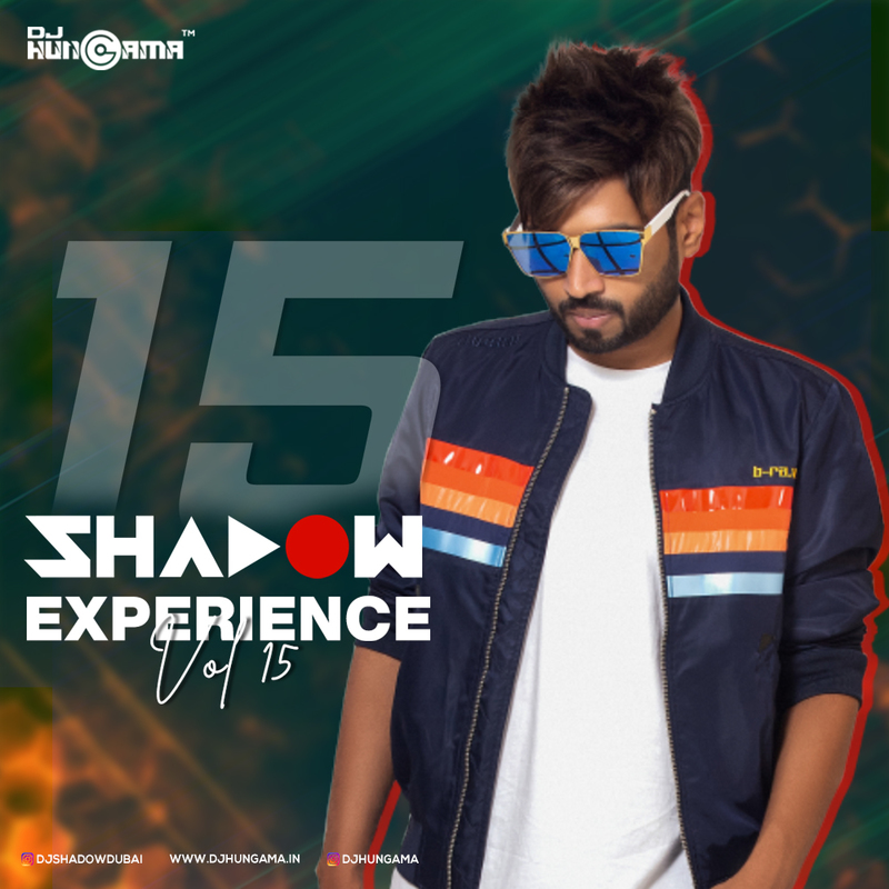 Shadow Experience Vol 015 - DJ Shadow Dubai | DJHungama | Listen on ...