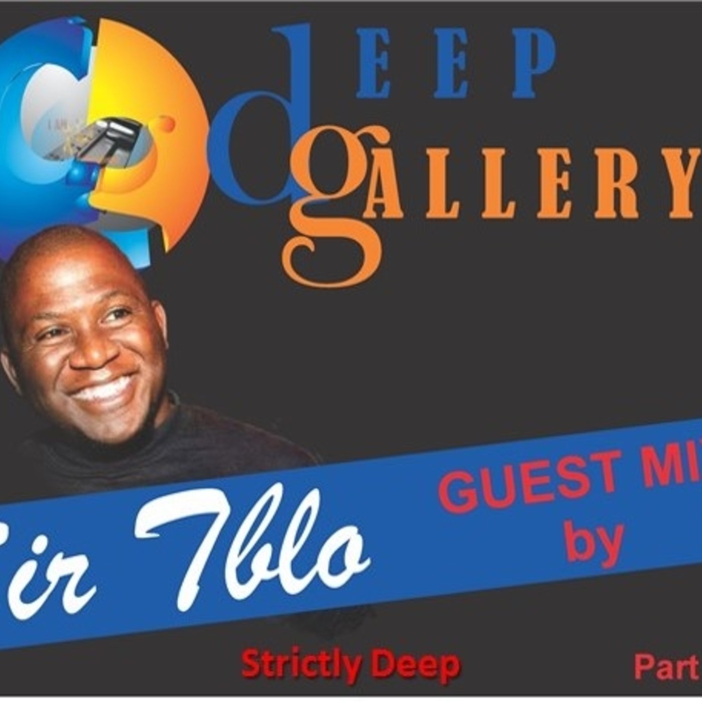 Deep Gallery P#19 Guest Mix  - By Sir-Tblo Da Deep Deep Gallery P#19 Guest Mix  - By Sir-Tblo Da Deep