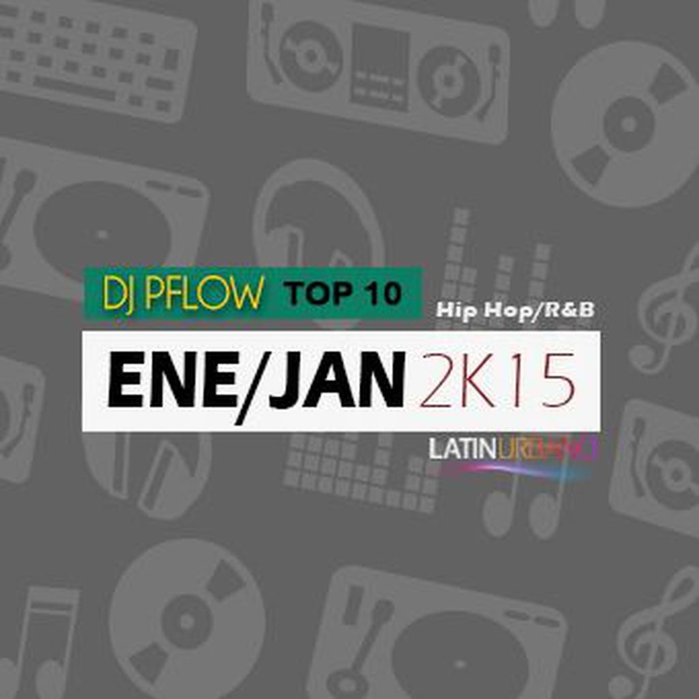 DJ Pflow - Top 10 Hip Hop/R&B Ene/Jan 2k15
