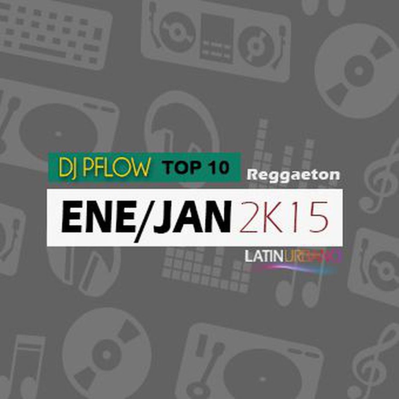 DJ Pflow - Top 10 Reggaeton Ene/Jan 2k15