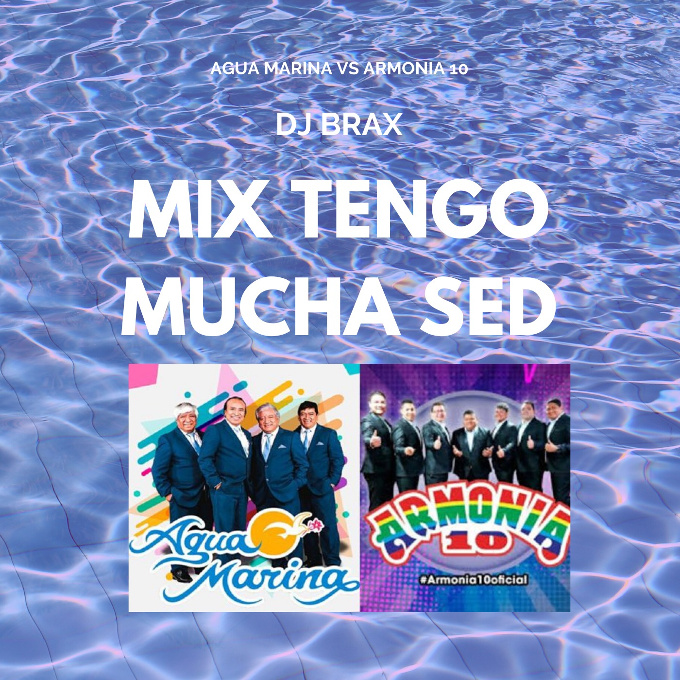 Mix Tengo Mucha Sed (Armonia 10 vs Agua Marina) @ DJ Brax