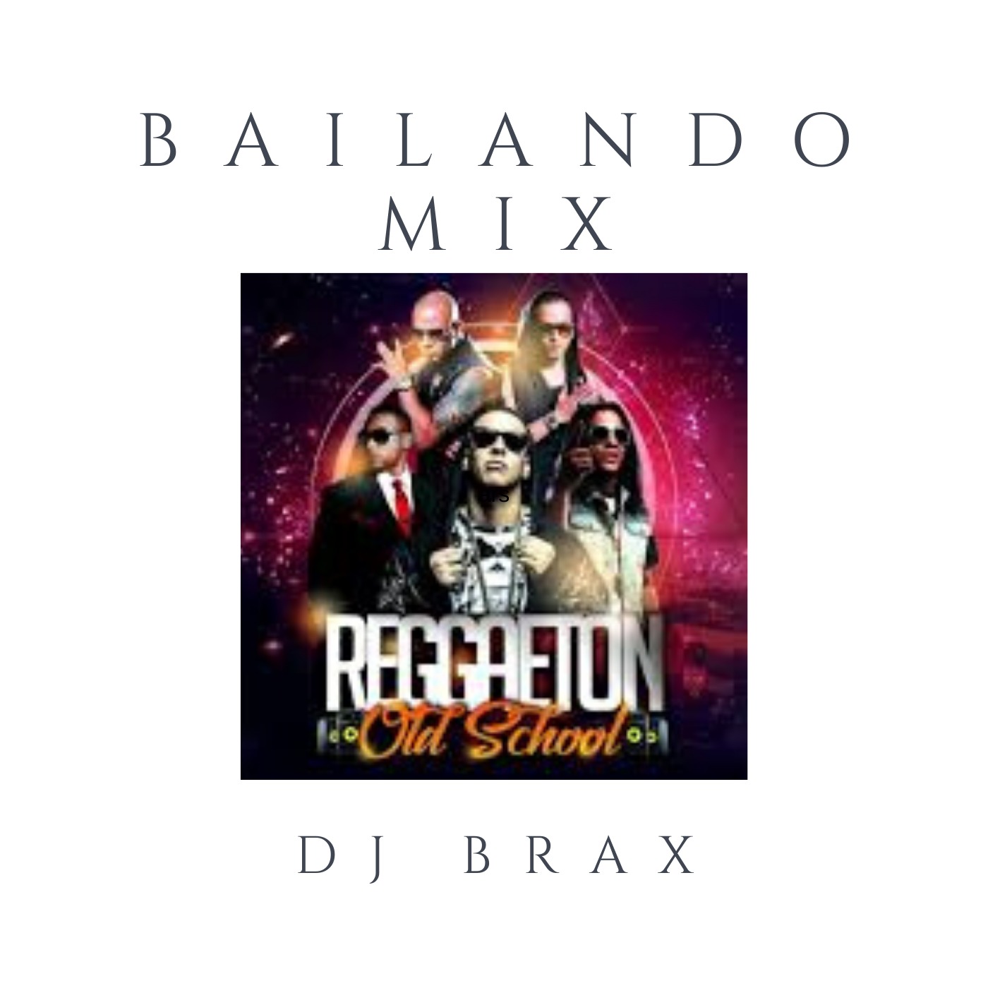 Bailando Mix (Reggaeton Old School) @ DJ Brax