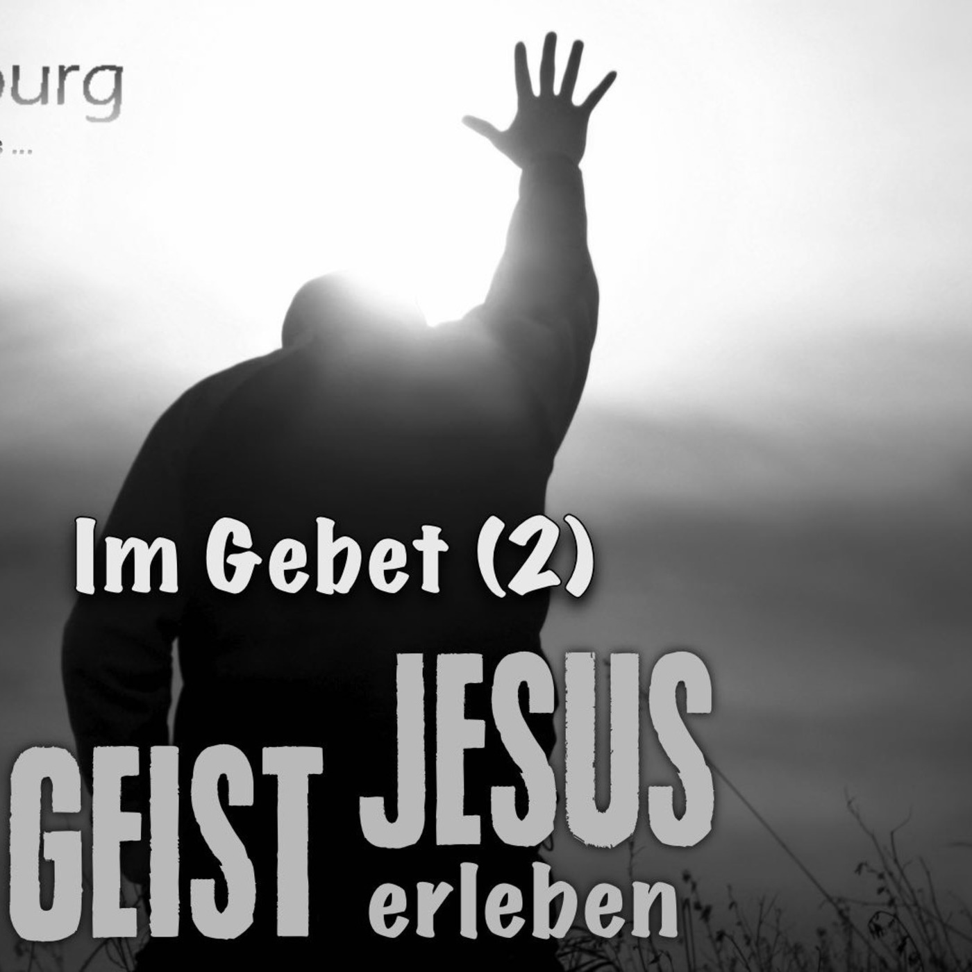 Jesus erleben - im Gebet (2) [Post 277]