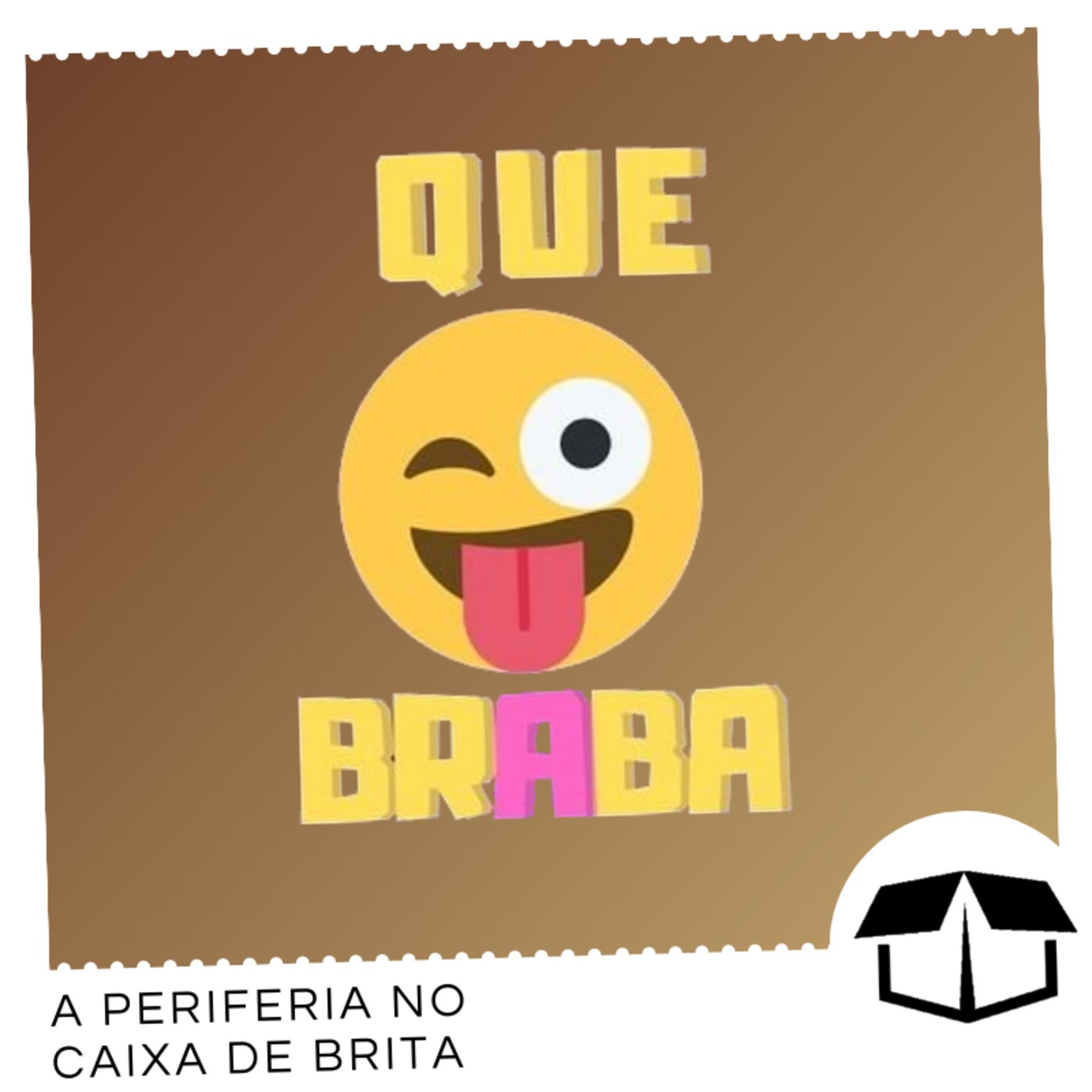 Que Braba - Caixa de Brita