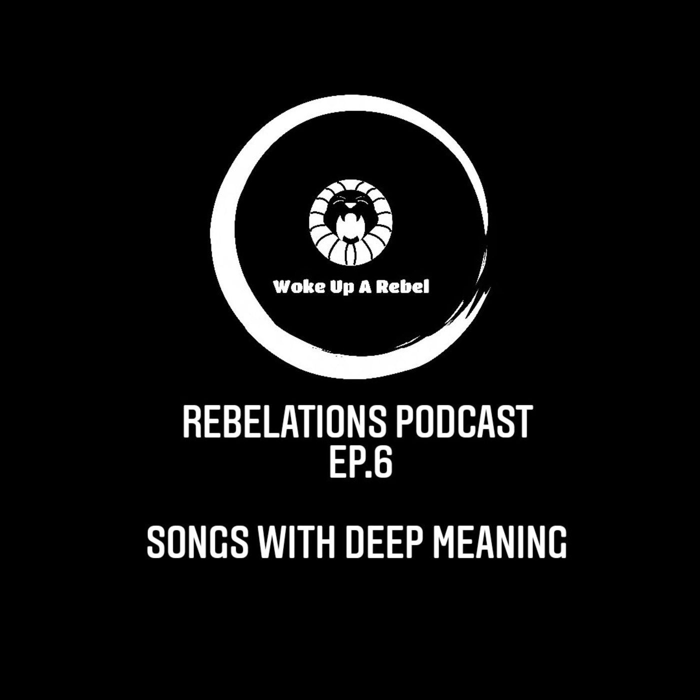 Rebelations Podcast- Episode 6: Songs With Deep Meaning