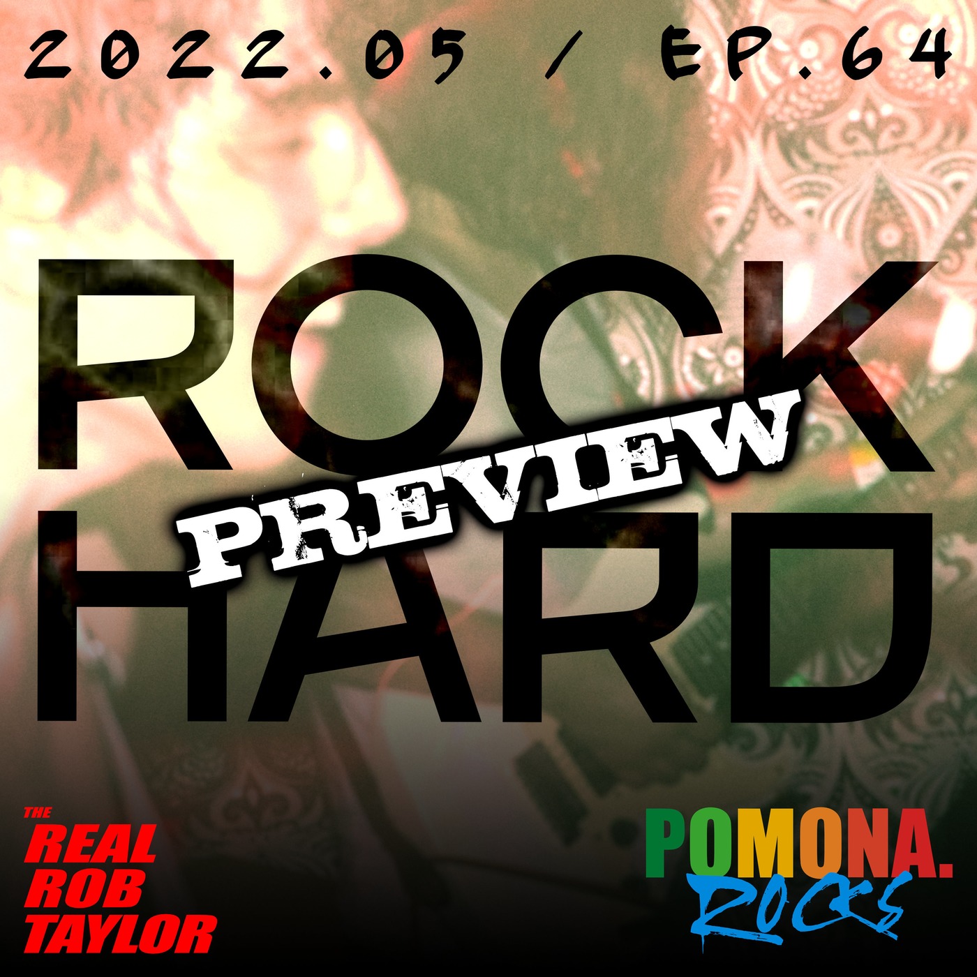 ROCK HARD with the REAL ROB TAYLOR 2022.05 / Ep.64 | FREE PREVIEW EDITION